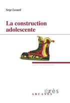 Couverture du livre « La construction adolescente » de Serge Lesourd aux éditions Eres