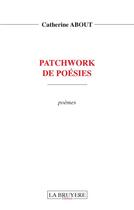 Couverture du livre « Patchwork de poésies » de Catherine About aux éditions La Bruyere