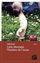 Couverture du livre « Little mermaid, l'héritière de l'océan » de Anha Senet aux éditions Editions Du Panthéon