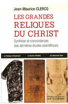 Couverture du livre « Les grandes reliques du Christ : Synthèse et concordances des dernières études scientifiques » de  aux éditions Francois-xavier De Guibert