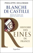 Couverture du livre « Blanche de Castille » de Philippe Delorme aux éditions Pygmalion