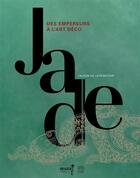 Couverture du livre « Jade, des empereur de l'art déco » de Marie-Catherine Rey et Huei-Chung Tsao aux éditions Somogy