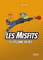 Couverture du livre « Les Misfits : le fit game en PLS » de Christophe Pourcelot et Maxence Vidal et Abder Nedromi aux éditions Amphora