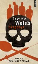 Couverture du livre « Skagboys » de Irvine Welsh aux éditions Points