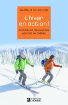 Couverture du livre « L'hiver en action ! activités et découvertes partout au Québec » de Nathalie Schneider aux éditions Editions De L'homme