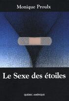Couverture du livre « Le sexe des étoiles » de Monique Proulx aux éditions Quebec Amerique