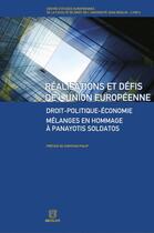 Couverture du livre « Réalisations et défis de l'Union européenne ; droit-politique-économie ; mélanges en hommage à Panayaotis Soldatos » de  aux éditions Bruylant