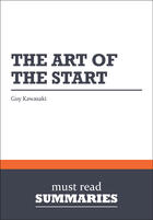 Couverture du livre « Summary: The Art of the Start (review and analysis of Kawasaki's Book) » de Businessnews Publish aux éditions Business Book Summaries