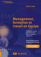 Couverture du livre « Management, formation et travail en équipe ; pratiques issues du coaching et de l'intelligence collective » de Robert Sthal aux éditions De Boeck Superieur