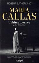 Couverture du livre « Maria Callas ; l'ultime tournée » de Robert Sutherland aux éditions Archipel