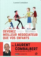 Couverture du livre « Devenez meilleur négociateur que vos enfants » de Laurent Combalbert aux éditions Esf Prisma