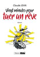 Couverture du livre « Vingt minutes pour tuer un rêve » de Claude Jean aux éditions Elzevir