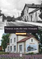 Couverture du livre « Trains oubliés des Vosges » de Pascal Lamberieux aux éditions Editions Sutton