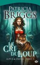 Couverture du livre « Alpha & omega Tome 1 : le cri du loup » de Patricia Briggs aux éditions Milady