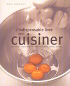 Couverture du livre « Indispensable Livre Pour Cuisiner (Reactualisation) » de Eric Leautey aux éditions La Martiniere