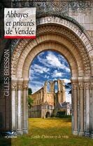 Couverture du livre « Abbayes et prieurés de vendée. guide d'histoire et de visite » de Gilles Bresson aux éditions D'orbestier