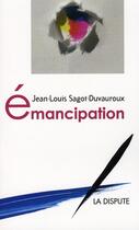 Couverture du livre « L'émancipation » de Sagot et Duvauroux aux éditions Dispute