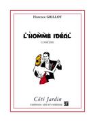 Couverture du livre « L'homme idéal » de Grillot Florence aux éditions Art Et Comedie