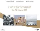 Couverture du livre « Ils ont photographies la normandie » de Malon/Jarocinski/Des aux éditions Charles Corlet