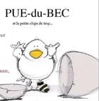 Couverture du livre « Pue-du-Bec et la petite chips de trop... » de Lili Pissenlit aux éditions Scarabea