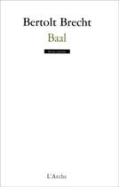 Couverture du livre « Baal » de Bertolt Brecht aux éditions L'arche