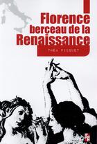 Couverture du livre « Florence berceau de la renaissance » de Picquet Thea aux éditions Pu De Provence