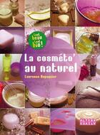 Couverture du livre « La cosméto' au naturel » de Laurence Dupaquier aux éditions Alternatives