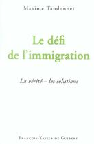 Couverture du livre « Le defi de l'immigration - la verite - les solutions » de Maxime Tandonnet aux éditions Francois-xavier De Guibert