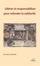 Couverture du livre « Liberer et responsabiliser pour refonder la solidarite » de Christian Leonard aux éditions Pu De Namur