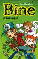 Couverture du livre « Bine t.2 : quelle galère ! » de Daniel Brouillette aux éditions Kennes Editions