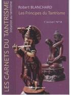 Couverture du livre « Les principes du tantrisme ; carnet t.4 » de Robert Blanchard aux éditions Presses Du Midi