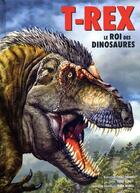Couverture du livre « T-Rex, le roi des dinosaures » de Yang Yang et Chuang Zhao aux éditions Nuinui Jeunesse