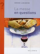 Couverture du livre « La messe en questions » de Lamarche D aux éditions Bellarmin