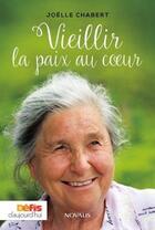 Couverture du livre « Vieillir la paix au coeur » de Joelle Chabert aux éditions Novalis
