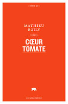 Couverture du livre « Coeur tomate » de Mathieu Boily aux éditions Le Quartanier