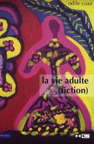 Couverture du livre « La vie adulte (fiction) » de Odile Cuaz aux éditions Hors Commerce