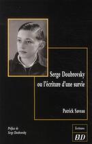 Couverture du livre « Serge Doubrovsky ou l'écriture d'une survie » de Patrick Saveau aux éditions Pu De Dijon