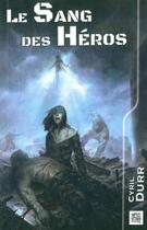 Couverture du livre « Le sang des héros » de Durr Durr aux éditions Nestiveqnen
