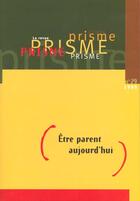 Couverture du livre « Etre parent aujourd'hui » de Prisme aux éditions Sainte Justine