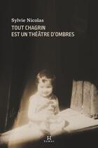 Couverture du livre « Tout chagrin est un theatre d'ombres » de Sylvie Nicolas aux éditions Hamac Editions