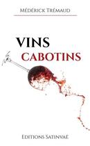 Couverture du livre « Vins cabotins ! » de Mederick Tremaud aux éditions Satinvae