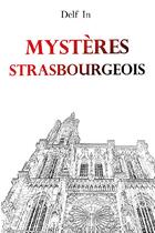 Couverture du livre « Mystères strasbourgeois » de Delf In aux éditions Delf In