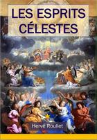Couverture du livre « Les esprits célestes » de Herve Roullet aux éditions Roullet