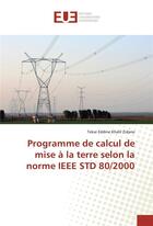 Couverture du livre « Programme de calcul de mise a la terre selon la norme ieee std 80/2000 » de Zidane T E K. aux éditions Editions Universitaires Europeennes