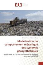 Couverture du livre « Modelisation du comportement mecanique des systemes geosynthetiques : Application au cas des barrières de securite des extensions d'ISDND » de Bekoin Tano aux éditions Editions Universitaires Europeennes