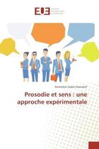 Couverture du livre « Prosodie et sens : une approche experimentale » de Geneviève Caelen-Haumont aux éditions Editions Universitaires Europeennes