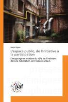 Couverture du livre « L'espace public, de l'initiative a la participation - decryptage et analyse du role de l'habitant da » de Nigon Meije aux éditions Editions Universitaires Europeennes