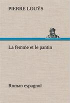 Couverture du livre « La femme et le pantin roman espagnol » de Pierre Louys aux éditions Tredition