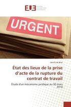 Couverture du livre « Etat des lieux de la prise d'acte de la rupture du contrat de travail - etude d'un mecanisme juridiq » de De Brier Henrik aux éditions Editions Universitaires Europeennes