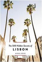 Couverture du livre « The 500 hidden secrets of lisbon » de Jodice Miguel aux éditions Luster